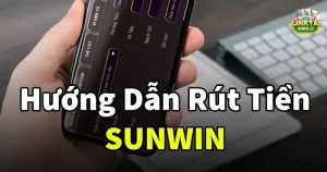 Rút tiền Sunwin giúp người chơi tận hưởng tiền thưởng